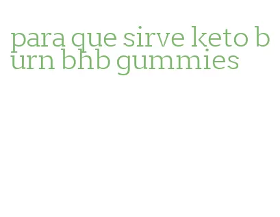 para que sirve keto burn bhb gummies