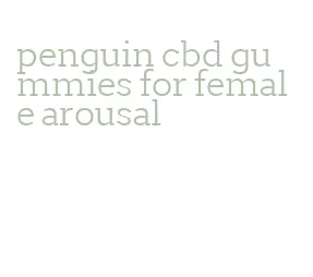penguin cbd gummies for female arousal
