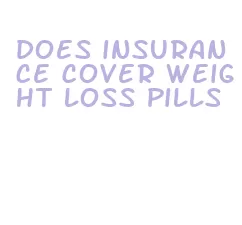 does insurance cover weight loss pills