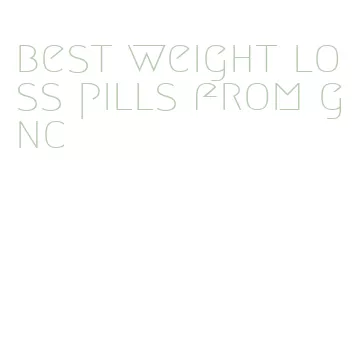 best weight loss pills from gnc