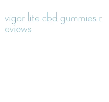 vigor lite cbd gummies reviews