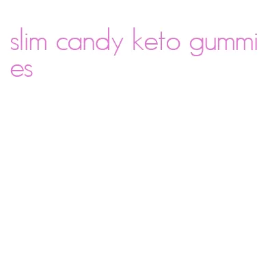 slim candy keto gummies