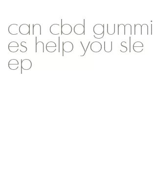 can cbd gummies help you sleep