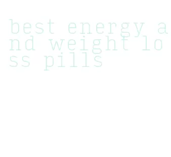 best energy and weight loss pills