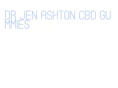 dr jen ashton cbd gummies
