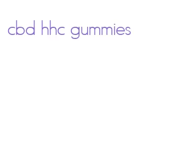 cbd hhc gummies