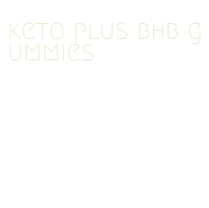 keto plus bhb gummies
