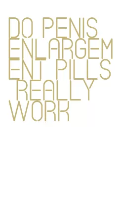 do penis enlargement pills really work