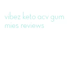 vibez keto acv gummies reviews