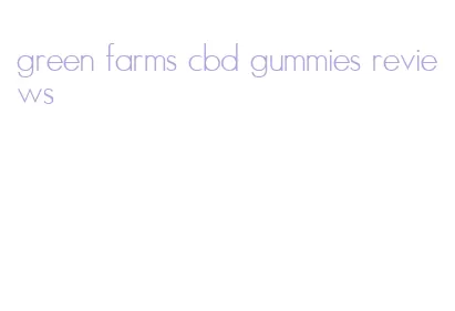 green farms cbd gummies reviews