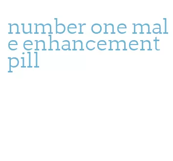 number one male enhancement pill