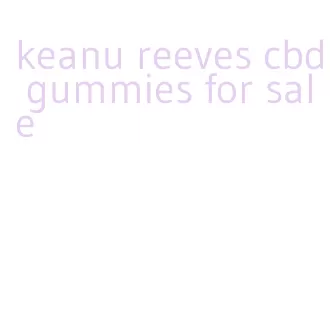 keanu reeves cbd gummies for sale