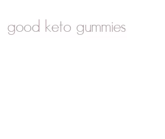 good keto gummies