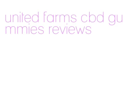 united farms cbd gummies reviews