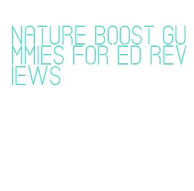 nature boost gummies for ed reviews