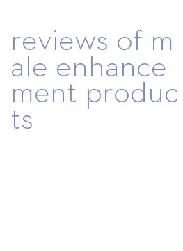 reviews of male enhancement products