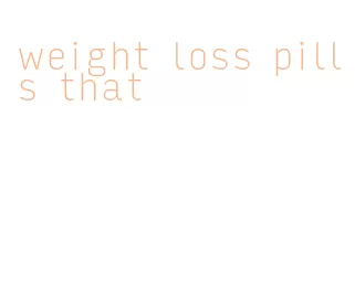 weight loss pills that