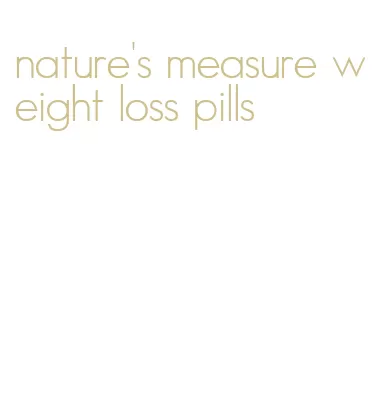 nature's measure weight loss pills