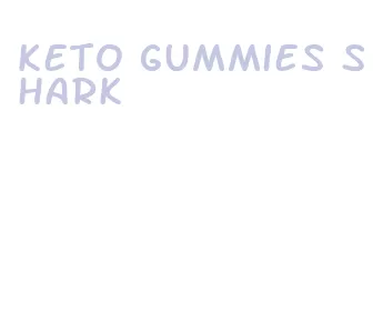 keto gummies shark