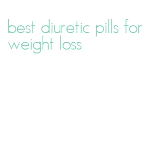 best diuretic pills for weight loss