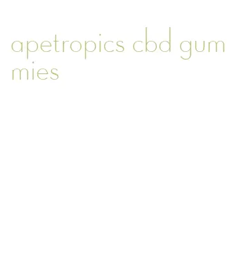apetropics cbd gummies