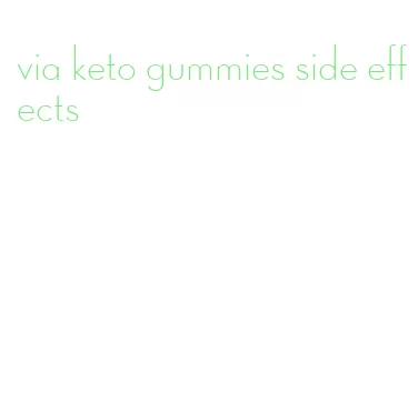 via keto gummies side effects