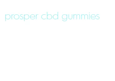 prosper cbd gummies