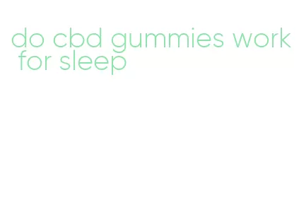 do cbd gummies work for sleep