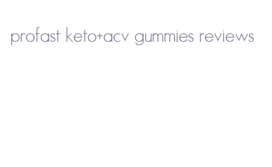 profast keto+acv gummies reviews
