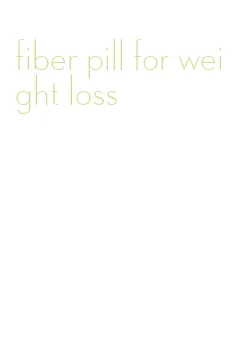 fiber pill for weight loss