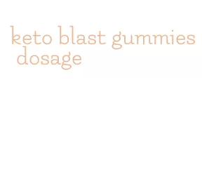 keto blast gummies dosage