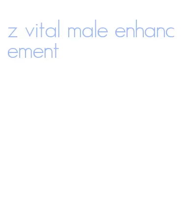 z vital male enhancement