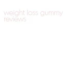 weight loss gummy reviews