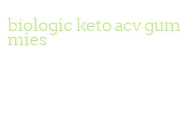 biologic keto acv gummies