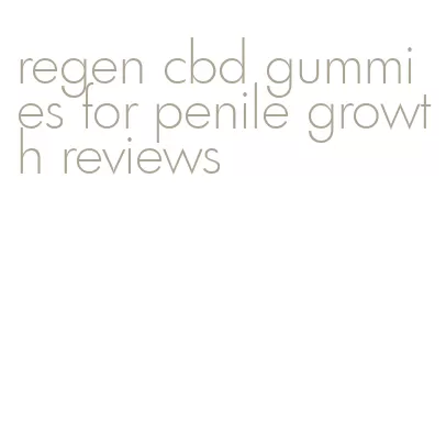 regen cbd gummies for penile growth reviews