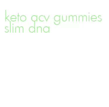 keto acv gummies slim dna