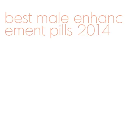 best male enhancement pills 2014