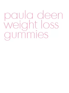 paula deen weight loss gummies