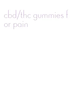 cbd/thc gummies for pain