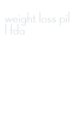 weight loss pill fda