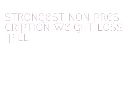strongest non prescription weight loss pill