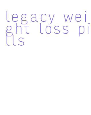 legacy weight loss pills