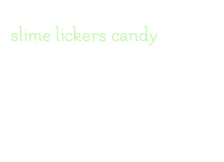slime lickers candy