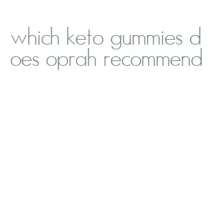 which keto gummies does oprah recommend