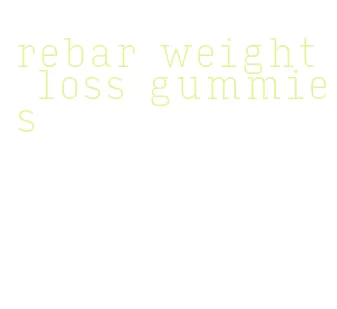 rebar weight loss gummies