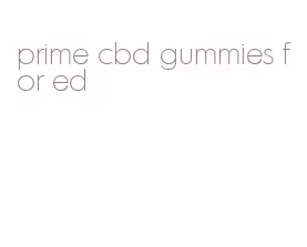 prime cbd gummies for ed