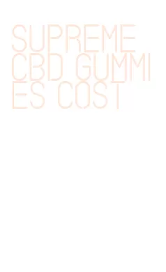 supreme cbd gummies cost