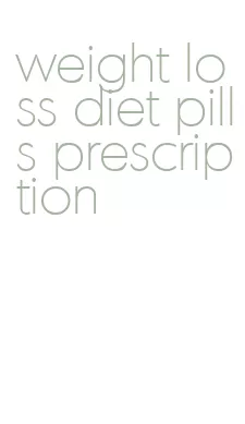 weight loss diet pills prescription