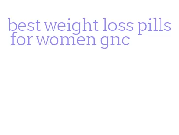 best weight loss pills for women gnc