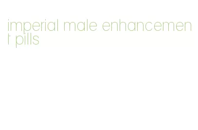 imperial male enhancement pills